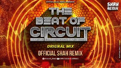 The Beat Of Circuit (Original Mix) Official Shah Remix